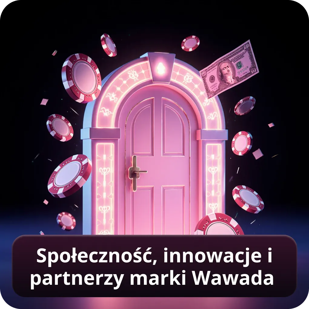 Społeczność, innowacje i partnerzy marki Wawada
