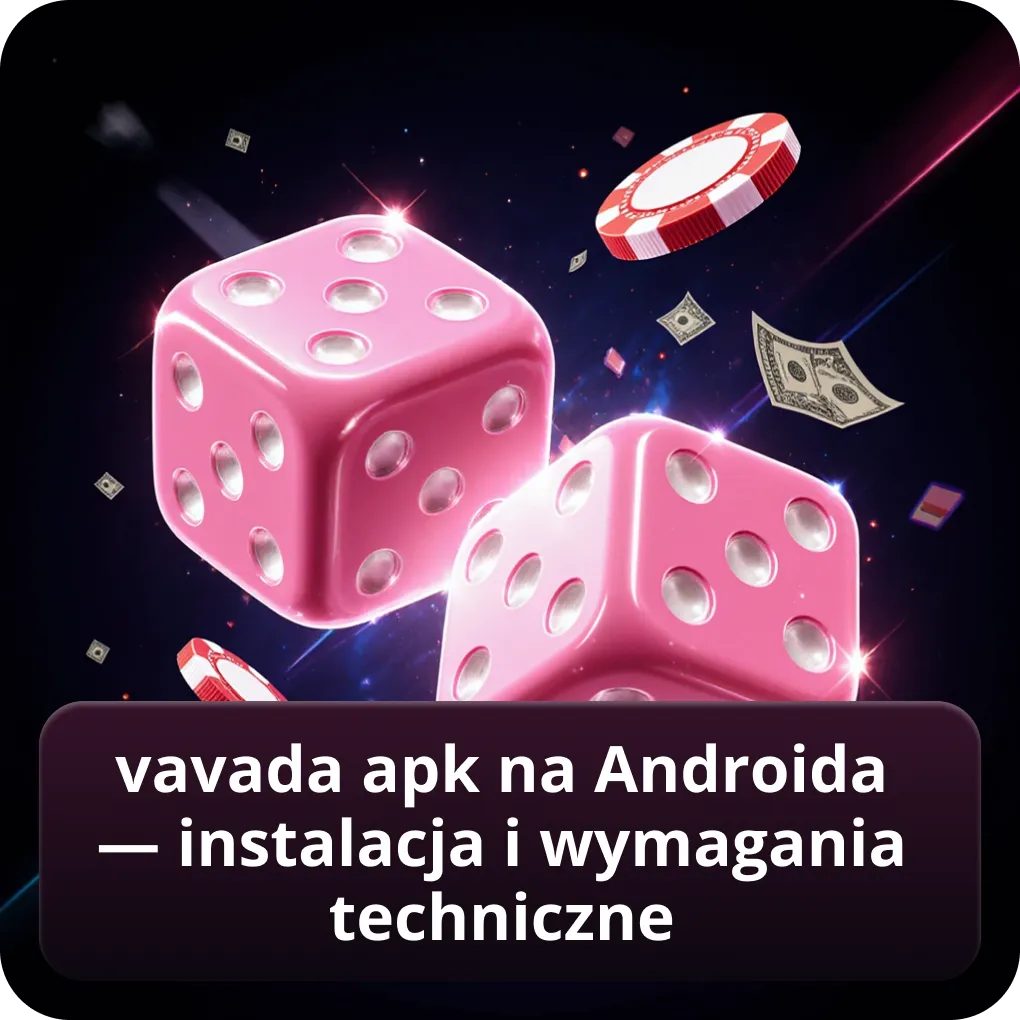 Vavada APK na Androida — instalacja i wymagania techniczne